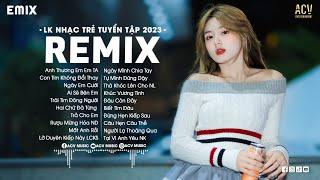 LK NHẠC TRẺ REMIX 2024 HAY NHẤT HIỆN NAY - EDM TikTok Hay 2024 - Nhạc Trẻ Remix 2024 Gây Nghiện