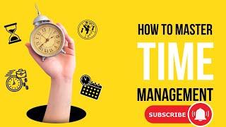 Mastering Time: Effective Time Management for Productivity and Personal Growth