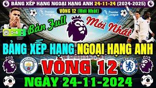 Bảng Xếp Hạng Ngoại Hạng Anh 2024/2025 Mới Nhất VÒNG 12 | Ngày 24/11/24, MC Thua Đậm (Bản Full Nhất)