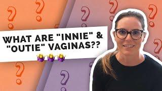 What Are "Innie" and "Outie" Vaginas?? Outie Vagina Q&A!