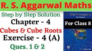 Class 8 Maths || R S Aggarwal || Chapter 4 Cubes and Cube Roots || Exercise 4 A Questions 1,2