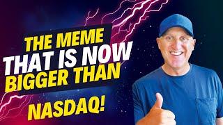 The Meme that is Bigger than Nasdaq!