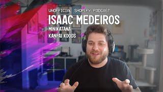 Hitting 1 Billion Views: Mini Katana’s Isaac Medeiros | The Unofficial Shopify Podcast