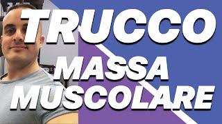 Trucco per Aumentare la Massa Muscolare: Come Aumentare la Massa Muscolare Velocemente