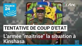 RD Congo : l'armée en "maîtrise" de la situation après une tentative de coup d'État à Kinshasa