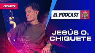 Jesús Gilberto O. Chiquete en EL PODCAST DE CHIVAS ️