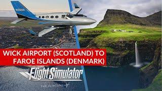 MSFS Cessna 414AW Chancellor Real OPS Flight | Wick UK (EGPC) to Vagar, FAROE (EKVG) - LIVE ATC