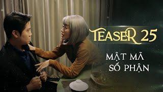 MẬT MÃ SỐ PHẬN TEASER TẬP 25 | Phim Tình Cảm Tâm Lý Xã Hội Hay Nhất 2024