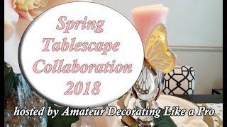 Spring Tablescape Collaboration 2018 hosted by Amateur Decorating Like a Pro