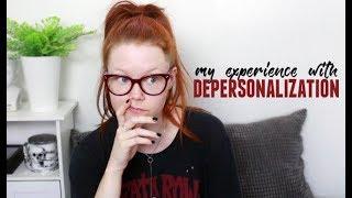 DEPERSONALIZATION | WHAT IT IS & MY EXPERIENCE