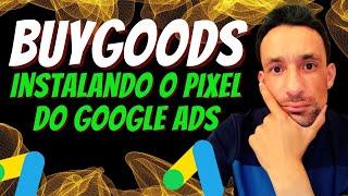 Como Instalar o Pixel do Google ads na Buygoods (Rápido e Fácil)