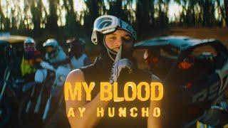 Ay Huncho - My Blood (Official Music Video)
