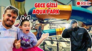 ELİF SİNEM GECE GİZLİCE AQUA PARKA GİRDİK !! ELİF YAKALANACAĞIZ !!