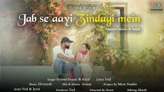 Jab Se Aayi Zindagi Mein | Sanstermusic | Kajal | VN Entertainment | latest romantic song 2024 #VN