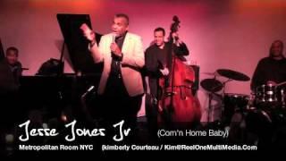 Jesse Jones Jr   (Com'n Home Baby)  Live at the Metropolitan Room