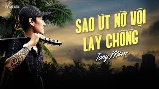 | LYRIC VIDEO | SAO ÚT NỠ VỘI LẤY CHỒNG | TONY MÓM NHẠC CHẾ COVER ĐÀN GUITAR