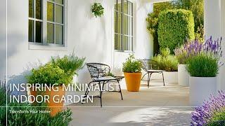 Create Tranquility at Home: Minimalist Indoor Garden Inspirations