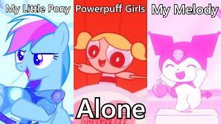 My Little Pony, The Powerpuff Girls & My Melody Music Video: Alone