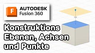 Fusion 360 [deutsch] - Konstruktions-Ebenen -Achsen und -Punkte (einfach erklärt)