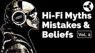 Hi-Fi Myths, Beliefs & Mistakes Vol.2