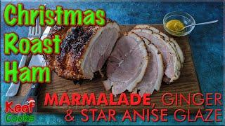 Christmas Roast Ham with Marmalade Ginger and Star Anise Glaze