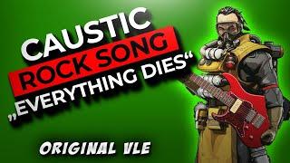 Everything Dies | Caustic Song (Voice Line Edit) | Apex Legends