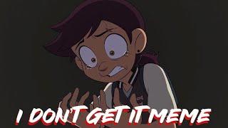 I Don’t Get It meme(S2 King’s Tide) | The owl house fan animation