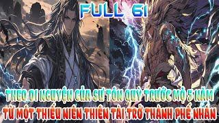 THEO DI NGUYỆN CỦA SƯ TÔN QUỲ TRƯỚC MỘ 5 NĂM, TỪ MỘT THIẾU NIÊN THIÊN TÀI TRỞ THÀNH PHẾ NHÂN FULL 61