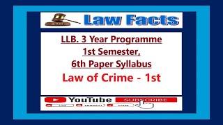 Law of Crime 1st LL.B. 3Year 1st Semester 6th paper Syllabus । Law Facts । Episode No. 11