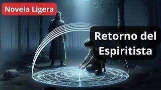 Novela Ligera: Retorno del Espiritista cap 281 - 300