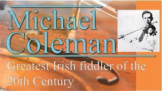 Michael Coleman; Greatest Irish fiddle player of the 20th Century!