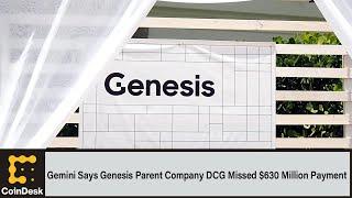 Gemini Says Genesis Parent Company DCG Missed $630 Million Payment