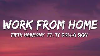 Fifth Harmony - Work from Home (Lyrics) ft. Ty Dolla $ign