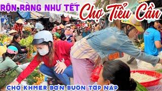 Đông Như Chợ Tết CHỢ KHMER TIỂU CẦN, TRÀ VINH - BÔNG HOA Rộn Ràng, Bán Buôn Tấp Nập | KPVL