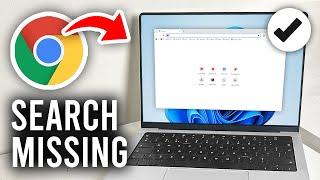 How To Fix Search Bar Missing In Google Chrome - Full Guide