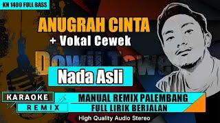 ANUGRAH CINTA  (Vocal Cewek) || KARAOKE REMIX PALEMBANG