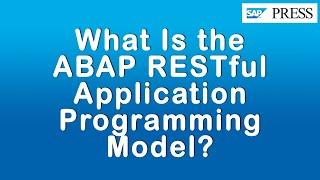 What Is the ABAP RESTful Application Programming Model?