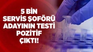 5 Bin servis Şoförü Adayının Testi Pozitif Çıktı! | Haber Aktif