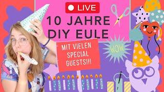  LIVESTREAM: 10 Jahre DIY Eule mit vielen Special Guests!!!