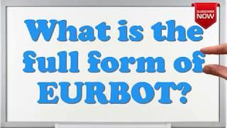 What is the full form of EURBOT?