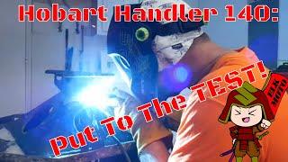 Hobart Handler 140: Put to the Test!