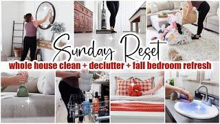 SUNDAY RESET \\ Whole House Clean & Declutter + Fall Bedroom Refresh \\ Cleaning Motivation