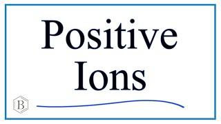 What are positive ions are called?