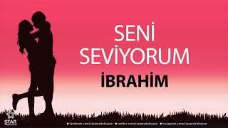 Seni Seviyorum İBRAHİM - İsme Özel Aşk Şarkısı