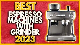 5 Best Espresso Coffee Machines With Grinder In 2023