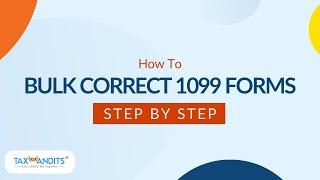 How To Bulk Correct 1099 Forms In TaxBandits