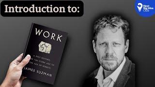 Introduction to Work: A Deep History with James Suzman