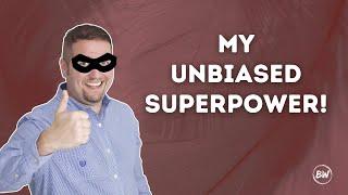 My Unbiased Superpower!