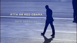 Åtta år med Obama - Del 2: Obamacare