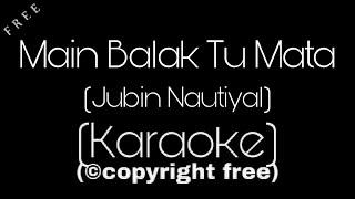 Main Balak Tu Mata Karaoke | Jubin Nautiyal | Karaoke Factory